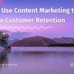 Using Content to Improve Retention