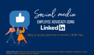 Using LinkedIn for Employee Advocacy